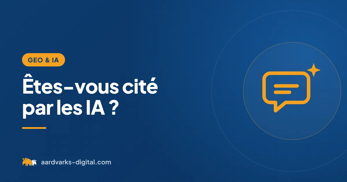 Êtes-vous cité par les IA ? – GEO et IA, Aardvarks Digital