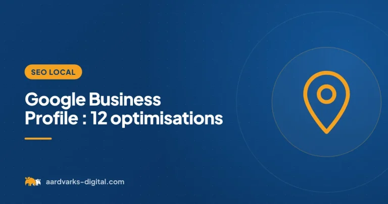Google Business Profile : 12 optimisations – SEO local, Aardvarks Digital