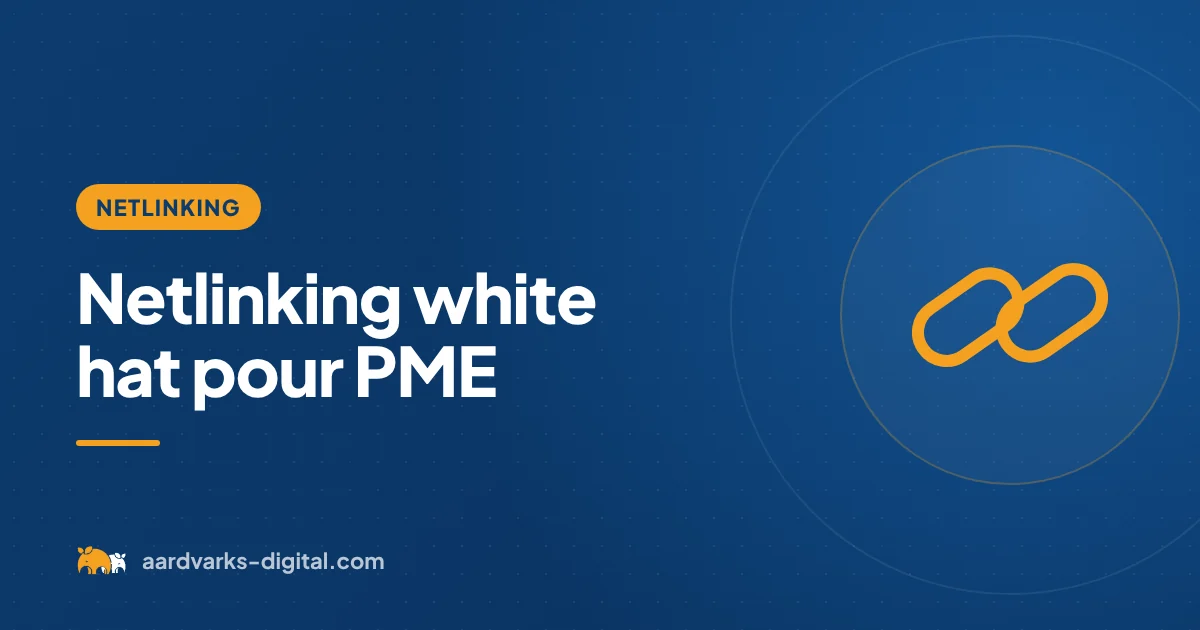 Netlinking white hat pour PME – Aardvarks Digital