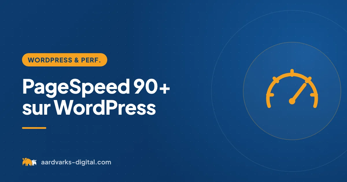 PageSpeed 90+ sur WordPress – Aardvarks Digital
